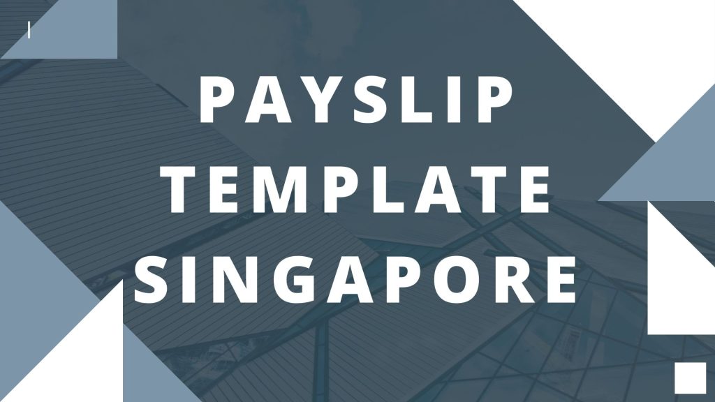 The Importance of Accurate Payslip Templates in Singapore