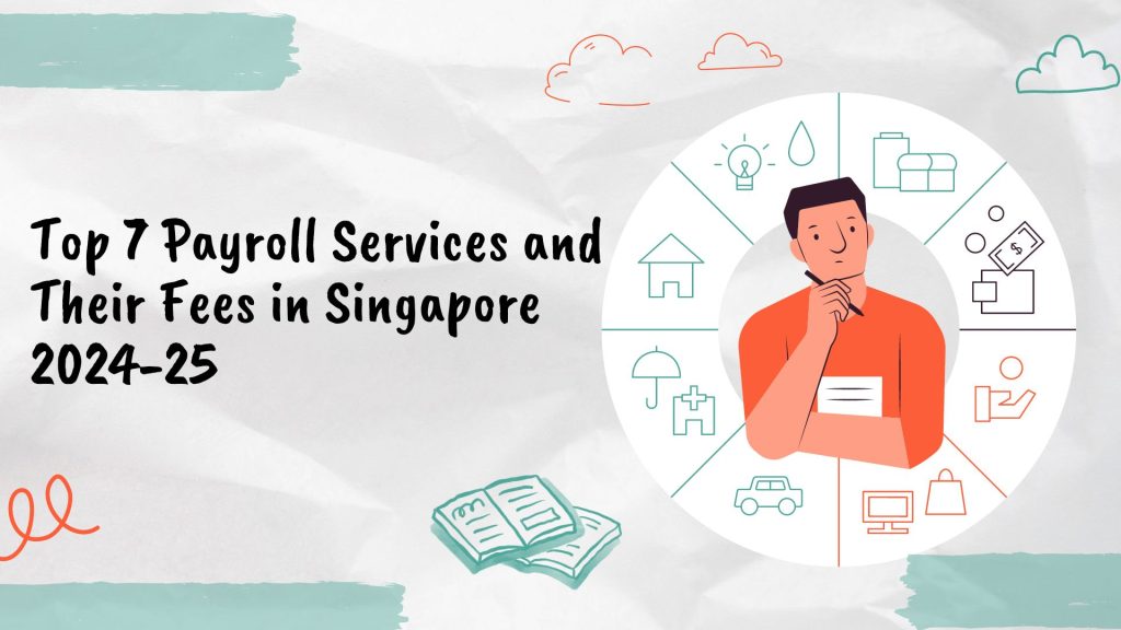 Top 7 Payroll Services and Their Fees in Singapore 2024-25