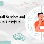 Top 7 Payroll Services and Their Fees in Singapore 2024-25